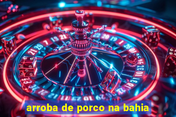 arroba de porco na bahia